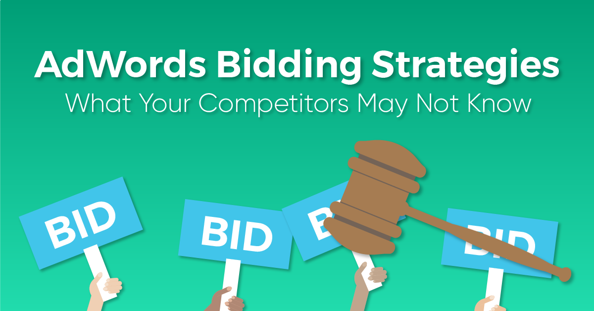 Adwords Bidding Strategies What Your Competitors May Not Know