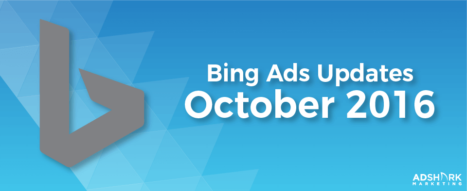 Bing Ads Updates October 2016