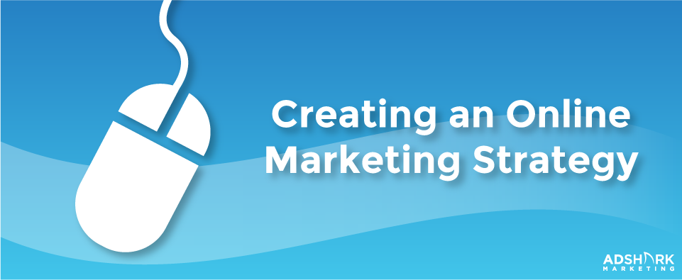 Creating An Online Marketing Strategy
