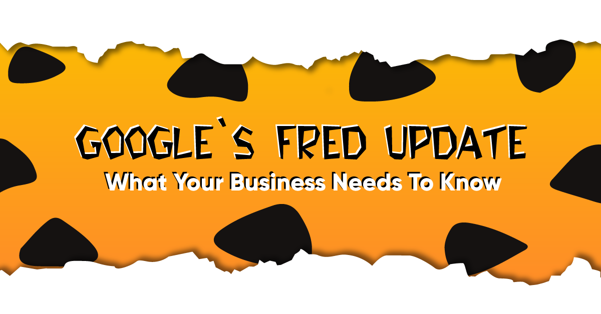 Google Fred Update What Your Business Needs To Know