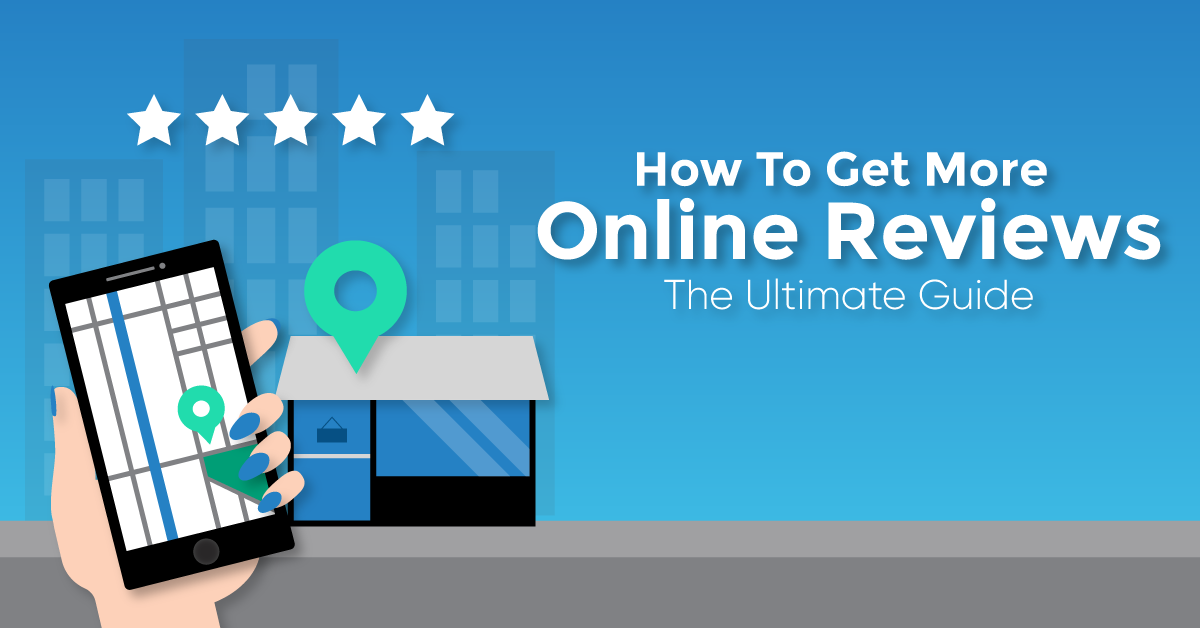 Get More Online Reviews The Ultimate Guide