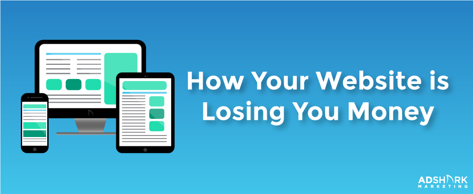 How Your Website Is Losing You Money