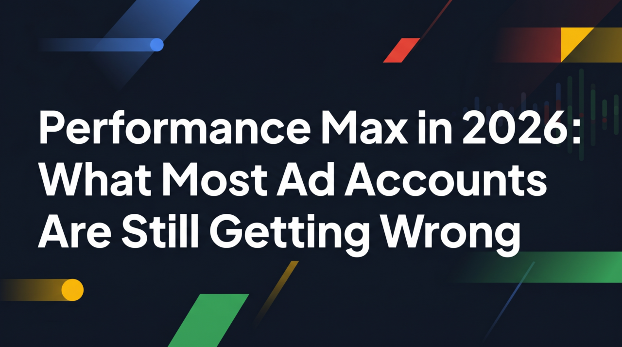 A dark navy blog header image with bold white text reading "Performance Max in 2026: What Most Ad Accounts Are Still Getting Wrong." Geometric shapes in Google's brand colors — blue, red, yellow, and green — are scattered across the background alongside abstract data visualization elements.