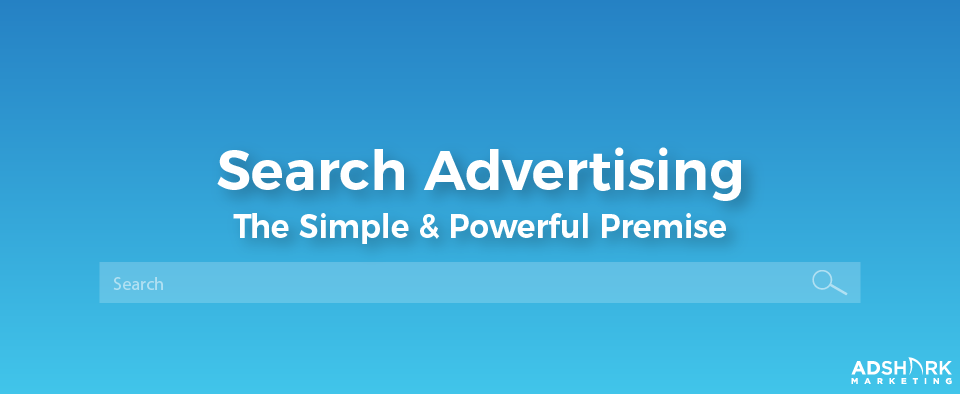Search Advertising The Simple & Powerful Premise