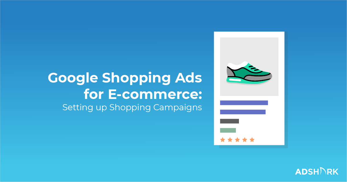 Google Shopping For Ecommerce Setting Up Shopping Campaigns