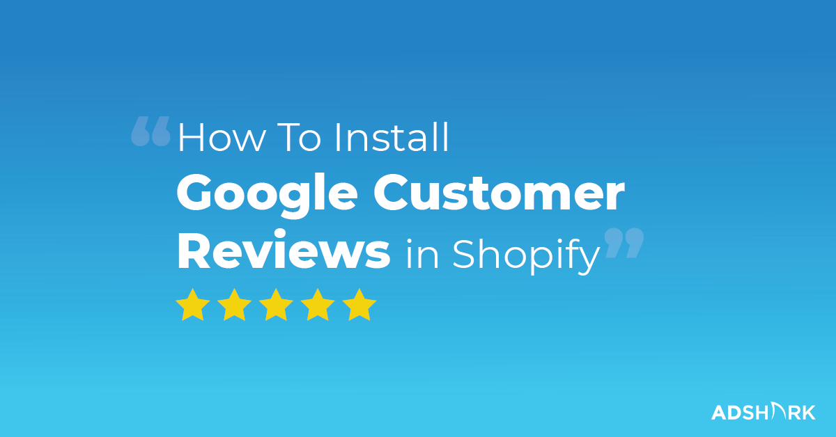How To Install Google Customer Reviews In Shopify Blog Image