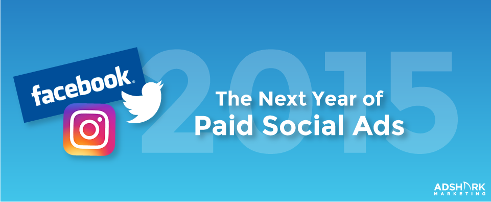 The Next Year Of Paid Social Advertising 2015