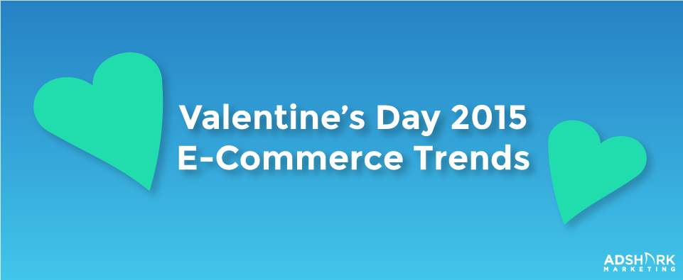 Valentine’s Day 2015 E Commerce Trends